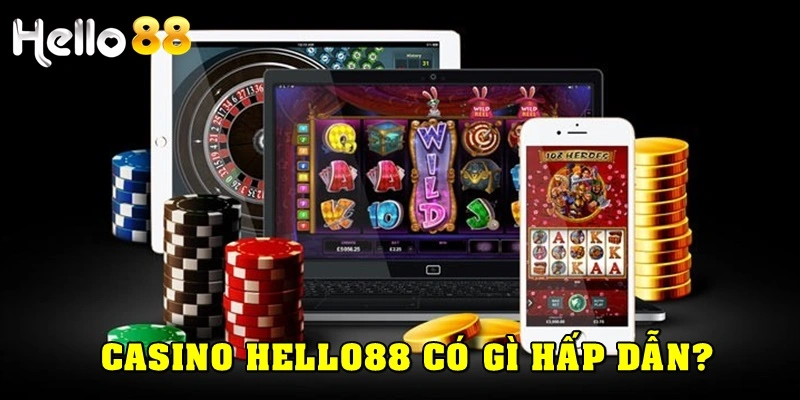 Casino Hello88 có gì khiến cược thủ yêu thích?