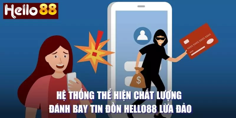 Chất lượng đánh bay tin đồn lừa đảo Hello88