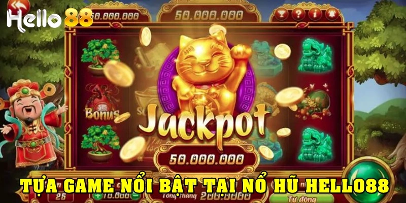 Những tựa game nổi bật tại nổ hũ Hello88