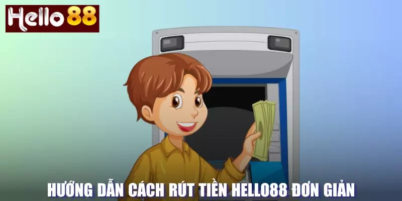 Cách rút tiền tại Hello88