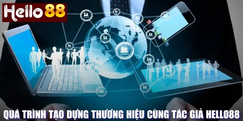 Quá trình xây dựng thương hiệu của tác giả Hello88